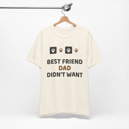 Unique Paw Print T-Shirt, Best Friend Dad Didn't Want - Natural